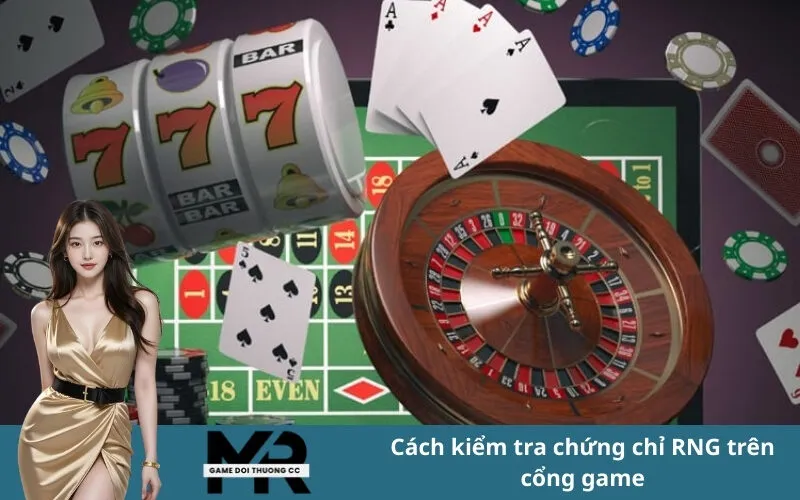 Cách kiểm tra chứng chỉ RNG trên cổng game