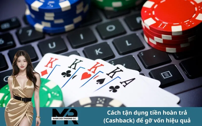 Cách tận dụng tiền hoàn trả (Cashback) để gỡ vốn hiệu quả