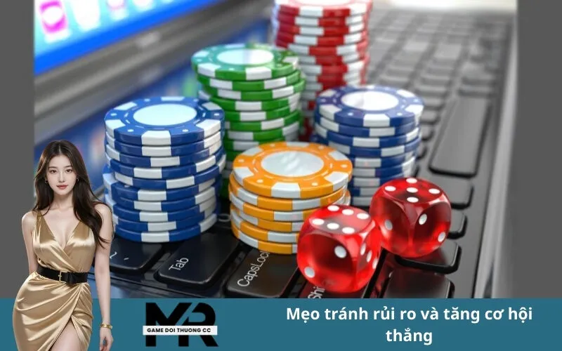 Mẹo tránh rủi ro và tăng cơ hội thắng