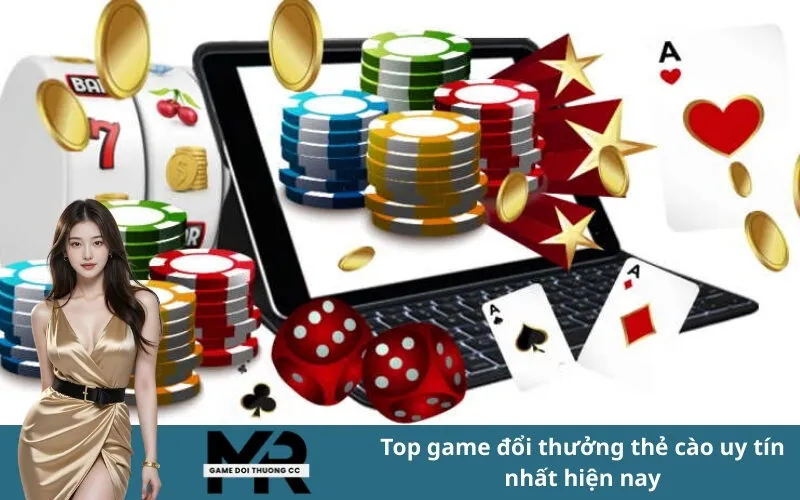 Top game đổi thưởng thẻ cào uy tín nhất hiện nay